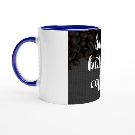 11oz Ceramic Mug colored rim, inside, and handle - sure but first coffee - Hilstor