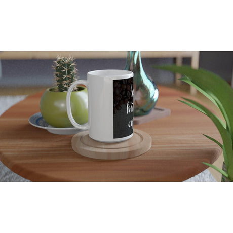 White 15oz Ceramic Mug - sure but first coffee - Hilstor