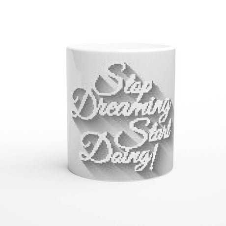 11oz Ceramic Mug - Stop dreaming start doing - Hilstor