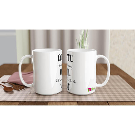 White 15oz Ceramic Mug - coffee keeps busy till wine - Hilstor