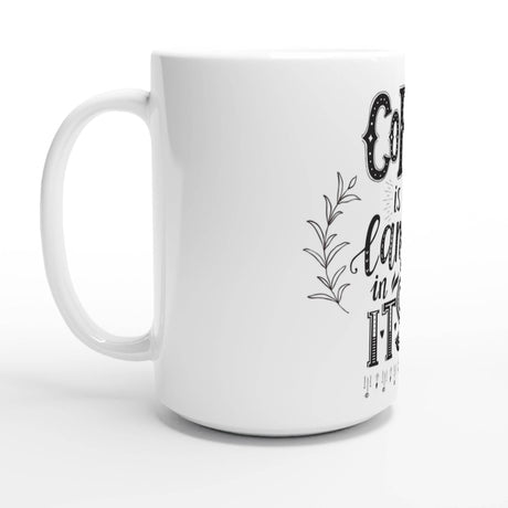 White 15oz Ceramic Mug coffee is a language in itself - Hilstor