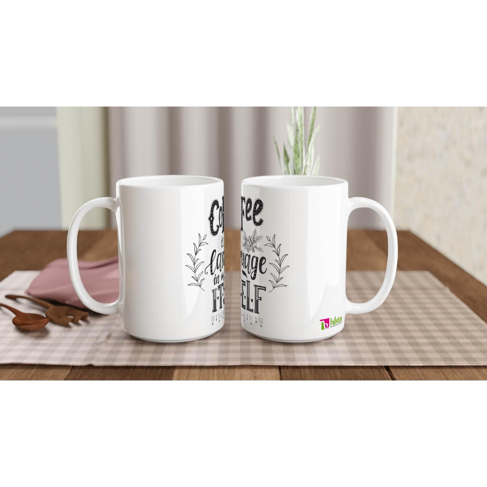White 15oz Ceramic Mug coffee is a language in itself - Hilstor